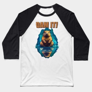 Just Dam It Baseball T-Shirt